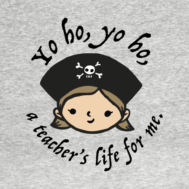 Yo ho, yo ho, a teacher's life for me. by gradesociety